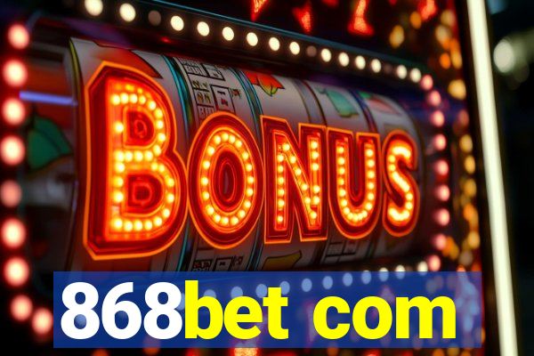 868bet com